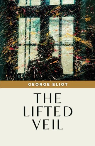 The Lifted Veil: (Annotated) von Independently published